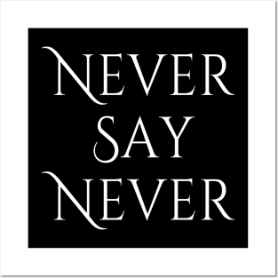 Never Say Never Good Positive Vibes Boy Girl Motivated Inspiration Emotional Dramatic Beautiful Girl & Boy High For Man's & Woman's Posters and Art